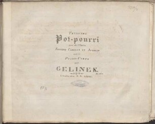 TROISIEME Pot-pourri tiré de l'Opéra SARGINO, CAMILLA ET ACHILLE POUR LE PIANO-FORTE par GELINEK