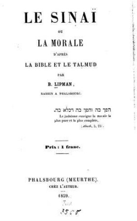 Le Sinai͏̈ ou La morale d'après la Bible et la Talmud / par B. Lipman