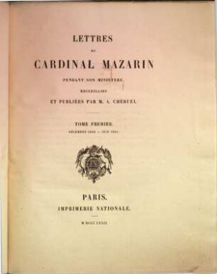 Lettres du Cardinal Mazarin pendant son ministère, 1. Décembre 1642 - juin 1644