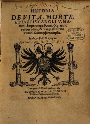 Historia De Vita, Morte Et Ivstis Caroli V. Maximi, Imperatoris Rom.