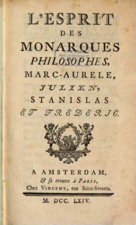 L' esprit des monarques philosophes, Marc-Aurele, Julien, Stanislas et Frédéric