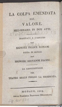 La colpa emendata dal valore : melodrama in due atti ; da rappresentarsi nel Teatro Reale presso la residenza = Leichtsinn und Tapferkeit : Melodram in zwey Aufzügen ; aufgeführt im Königlichen Hof-Theater an der Residenz