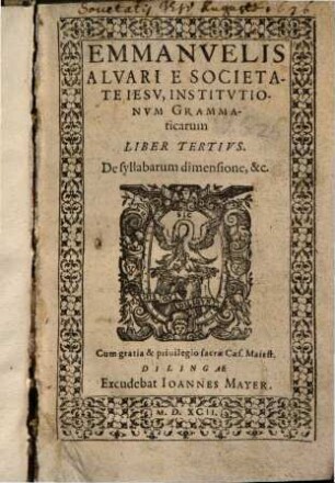 Emmanuelis Alvari e Societate Iesv Grammaticarvm Institvtionvm. 3., De syllabarum dimensione ...