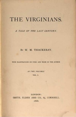 The works of William Makepeace Thackeray : in twenty-two volumes. 9, The Virginians : a tale of the last century ; vol. I