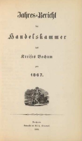 1867: Jahres-Bericht der Handelskammer des Kreises Bochum / Handelskammer des Kreises Bochum