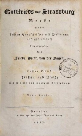 Gottfrieds von Strassburg Werke. 1, Tristan und Isolde : mit Ulrichs von Turheim Fortsetzung