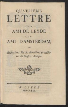 Quatrième Lettre D'Un Ami De Leyde À Un Ami D'Amsterdam, Ou Réflexions sur les dernières procédures du Conseil-Aulique