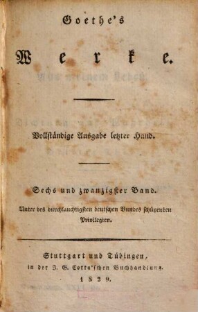 Goethe's Werke : Unter des durchlauchtigsten deutschen Bundes schützenden Privilegien, 26