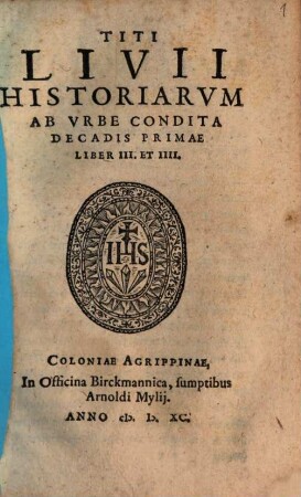 Titi Livii Historiarvm Ab Vrbe Condita Decadis Primae Liber ..., 3/4. Liber III. Et IIII.