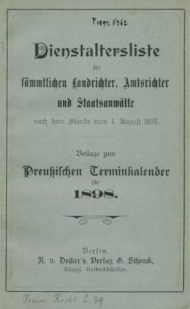 Dienstaltersliste der sämmtlichen Landrichter, Amtsrichter und Staatsanwälte nach dem Stande vom 1. August 1897 : Beilage zum Preussischen Terminkalender für 1898