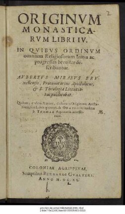 Originum Monasticarum Libri IV. : In Quibus Ordinum omnium Religiosorum initia ac progressus breviter describuntur