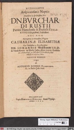 Epithalamium Auspicatissimis Nuptiis Amplißimi & spectatißimi Viri Dn. Burchardi Rustii Patritii Hamelensis & Praefecti Erxleviensis Dignissimi, Fidelissimi. Nec Non ... Virginis Catharinae Elisabethae Viri ... Dn. Johannis Mehlbaum ... Filiae