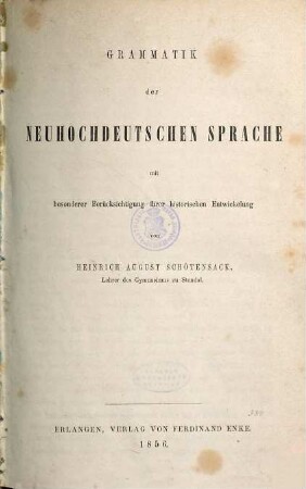 Grammatik der neuhochdeutschen Sprache : mit besonderer Berücksichtigung ihrer historischen Entwickelung