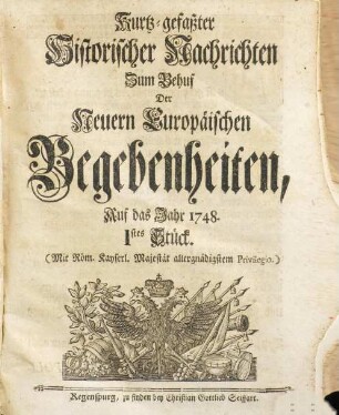 Kurtz-gefasster historischer Nachrichten zum Behuf der neuern europäischen Begebenheiten ... Stück : auf das Jahr ... 1748