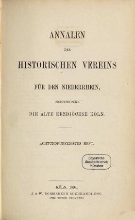 Annalen des Historischen Vereins für den Niederrhein, insbesondere die Alte Erzdiözese Köln. 58. 1894