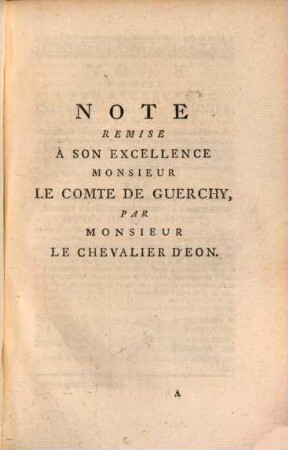 Pièces Relatives Aux Lettres, Mémoires Et Négociations Particulieres Du Chevalier D'Eon, Ministre Plénipotentiaire de France auprès du Roi de la Grande-Bretagne : Contenant La Note, Contre-Note, Lettre à Mr. Le Duc De Nivernois, & l'Examen Des Lettres, Mémoires, &c.