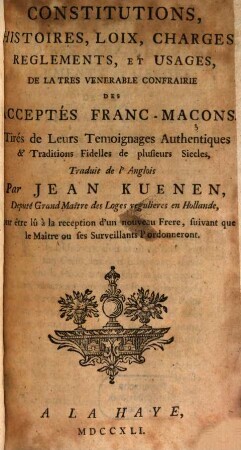 Constitutions, Histoires, Loix, Charges, Reglements Et Usages, De La Tres Venerable Confrairie Des Acceptés Franc-Maçons