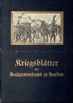 Kriegsblätter des Realgymnasiums zu Pankow. 1. Jahrgang. 1915/16