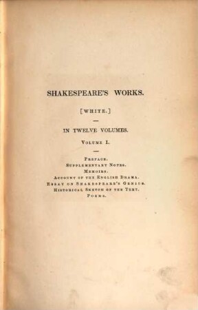 The works of William Shakespeare : The plays edited from the folio of 1623, with various readings from all the editions and all the commentators, notes, introductory remarks, a historical sketch of the text, an account of the rise and progress of the English drama, a memoir of the poet, and an essay upon the genius by Richard Grant Mite. In 12 Vols.. 1