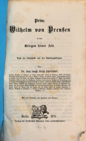 Prinz Wilhelm von Preußen in den Kriegen seiner Zeit : auch ein Lebensbild aus den Befreiungskriegen