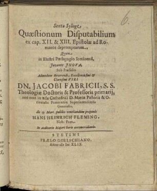Sexta Sylloge Quaestionum Disputabilium : ex Capp. XII. & XIII. Epistolae ad Romanos depromptarum