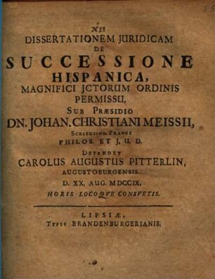 Dissertationem Juridicam De Successione Hispanica : Magnifici Jctorum Ordinis Permissu