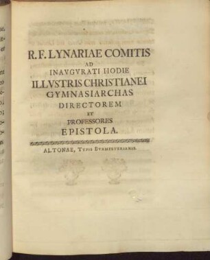 R.F. Lynarariae COmitis ad Inaugurati Hodie Illustris Christianei Gymnasiarchas Directorem et Professores Epistola