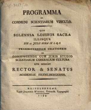 Programma de communi scientiarum vinculo : Quo solennia Legibus sacra ... rite indicunt Rector et Senatus Academiae Heidelbergensis
