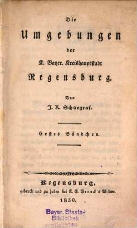 Die Umgebungen der K. Bayer. Kreishauptstadt Regensburg, 1