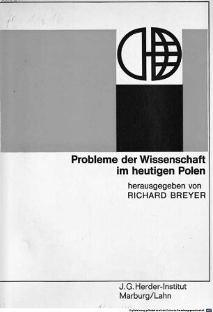 Probleme der Wissenschaft im heutigen Polen : Referate und Diskussionen der wissenschaftlichen Tagung des Johann-Gottfried-Herder-Forschungsrates im Frühjahr 1967