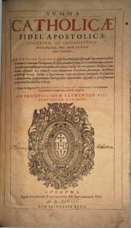 Summa catholicae fidei, apostolicae doctrinae, et ecclesiasticae disciplinae, nec non totius iuris canonici ...