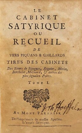 Le Cabinet Satyrique Ou Recueil De Vers Piquans & Gaillards : Tirés Des Cabinets Des Sieurs Sigognes, Regnier, Motin, Berthelot, Maynard, & autres des plus signalez Poëtes, 1