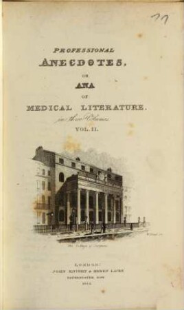 Professional Anecdotes : or Ana of medical literature in three volumes. 2. X, 288 S.