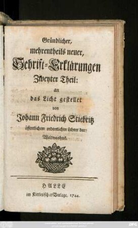 Theil 2: Gründlicher, mehrentheils neuer, Schrift-Erklärungen