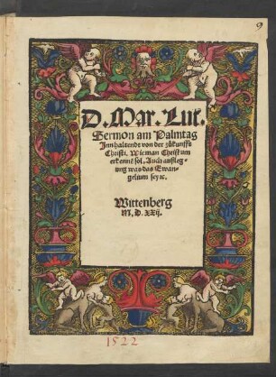 D. Mar. Lut.|| Sermon am Palmtag || Jnnhaltendt von der zůkunfft || Christi. Wie man Christum || erkennẽ sol. Auch außleg=||ung was das Ewan=||gelium sey [et]c.|| Wittenberg ||