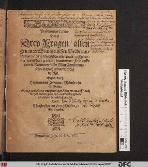 Praedicanten Latein/ Das ist Drey Fragen/ allen genanten Evangelischen Prädicanten von vielen Catholischen offtermals auffgeben aber nie bißhero grüntlich beantwortet: Jetzo auffs new in Reimen verfasset. Allen christenmenschen nutzlich ... zu lesen