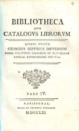 Bibliotheca Sive Catalogvs Librorvm Qvibvs Vtitvr Georgius Septimus Dieterichs, 4