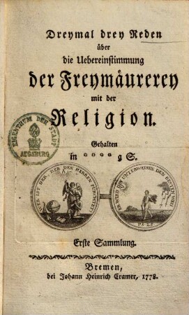 Dreymal drey Reden über die Uebereinstimmung der Freymaurerey mit der Religion, 1. Sammlung