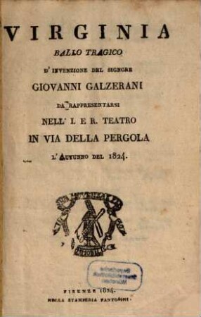 Virginia : ballo tragico ; da rappresentarsi nell'I. e R. Teatro in Via della Pergola l'autunno del 1824