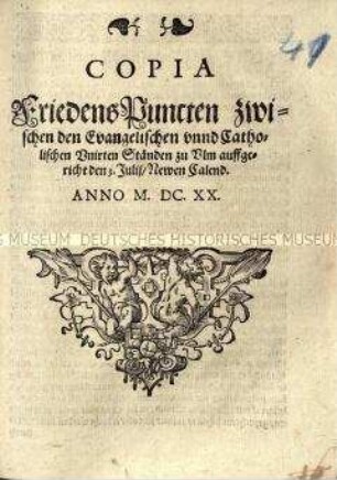Friedensvertrag zwischen der Katholischen Liga und der Protestantischen Union vom 3. Juli 1620 (sogenannter Ulmer Vertrag)
