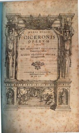M. Tvllii Ciceronis Opera Omnia Qvae Exstant : In Sectiones, Apparatvi Latinae Locvtionis Respondentes, distincta, & a Dionysio Lambino ex Codicibus manuscriptis emendata. Eiusdem D. Lambini, & D. Gothofredi I. C. Annotationibus ad marginem adiectis ..., 2. Qvi Continet Orationes Omneis quae exstant