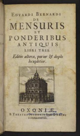 Edvardi Bernardi De mensuris et ponderibus antiquis libri tres