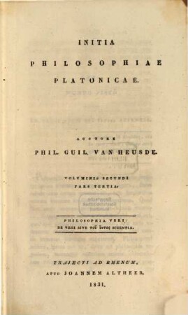 Initia philosophiae Platonicae. 2,3, Philosophia veri. De veri sive toy ontos scientia