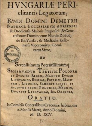 Hvngariae periclitantis Legatorum ... Ad ... Sigismvndvm Tertivm, Poloniae et Sveciae Regem ... Oratio ...