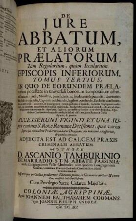 Tomus 3: D. Ascanii Tamburinii De Marradio ... De Jure Et Privilegiis Abbatum, Prælatorum, Abbatissarum, Et Monialium. Tomus 3
