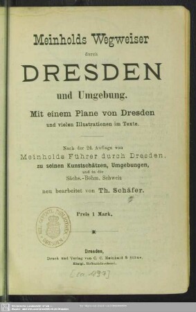 Meinholds Wegweiser durch Dresden und Umgebung : mit einem Plane von Dresden und vielen Illustrationen im Texte; nach der 24. Aufl. von Meinholds Führer durch Dresden, zu seinen Kunstschätzen, Umgebungen und in die Sächs.-Böhm. Schweiz