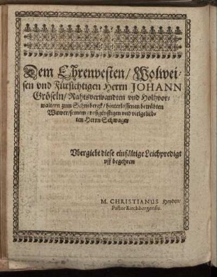 Dem Ehrenvesten/ Wolweisen und Fürsichtigen Herrn Johann Gröseln [...]