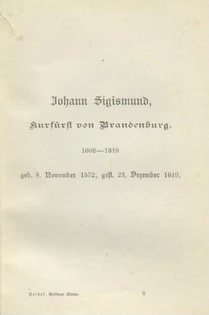 Johann Sigismund, Kurfürst von Brandenburg, 1608-1619, geb. 8. November 1572, gest. 23. Dezember 1619