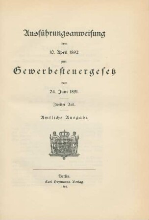Teil 2: Ausführungsanweisung vom 10. April 1892 zum Gewerbesteuergesetz vom 24. Juni 1891