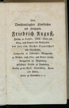Dem Durchlauchtigsten Churfürsten und Herzogen, Friedrich August,[...]